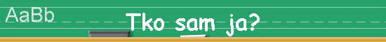 Tko sam ja?